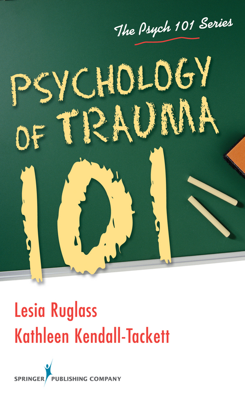 Psychology of Trauma 101 - IBCLC PhD  FAPA Kathleen Kendall-Tackett,  PhD Lesia M. Ruglass