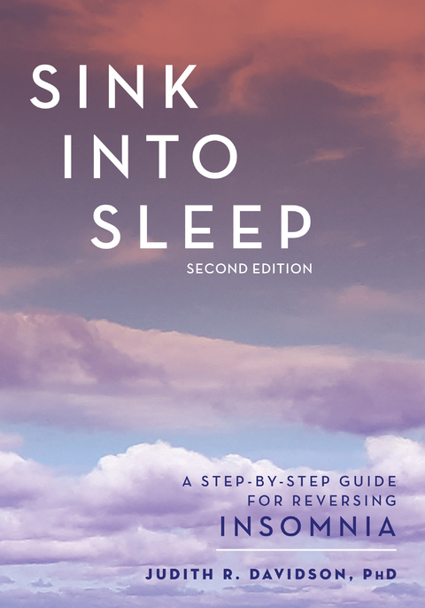Sink Into Sleep - CPsych Judith R. Davidson PhD, CNM PhD  CFN  RN Michele R. Davidson