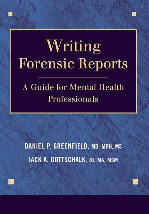 Writing Forensic Reports -  Jack A. Gottschalk,  Daniel P. Greenfield