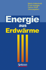 Energie aus Erdwärme - Kaltschmitt, Martin; Huenges, Ernst; Wolff, Helmut; Baumgärtner, Jörg; Hoth, Peer; Kayser, Martin; Sanner, Burkhardt; Schallenberg, Kuno; Jung, Reinhard; Scheytt, Traugott; Lux, Rainer