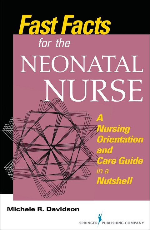 Fast Facts for the Neonatal Nurse - CNM PhD  CFN  RN Michele R. Davidson