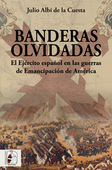 Banderas olvidadas - Julio Albi de la Cuesta