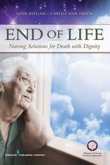 End of Life - RN PhD  TNS  TNSCP Carole Ann Drick, RN PhD  AHN-BC  FAAN Lynn Keegan