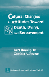 Cultural Changes in Attitudes Toward Death, Dying, and Bereavement -  PhD Cynthia A. Peveto