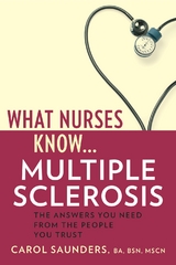 What Nurses Know...Multiple Sclerosis - BSN BA  MSCN Carol Saunders