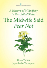 History of Midwifery in the United States - CNM RN  MSN  DHL   FACNM (Hon) Helen Varney Burst, RN DrPH  CNM  FAAN  FACNM Joyce E. Thompson