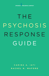 Psychosis Response Guide -  PsyD Carina A. Iati,  PhD Rachel N. Waford