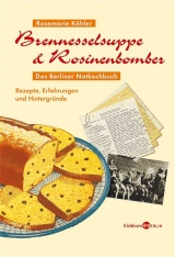 Brennesselsuppe & Rosinenbomber - Rosemarie Köhler