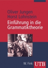 Einführung in die Grammatiktheorie - Oliver Jungen, Horst Lohnstein