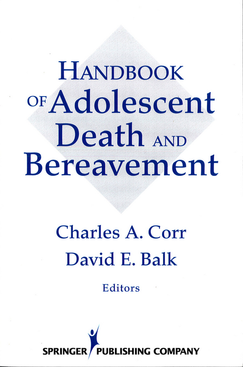 Handbook of Adolescent Death and Bereavement -  PhD David E.  Balk
