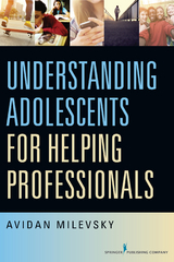 Understanding Adolescents for Helping Professionals - LCPC Avidan Milevsky PhD