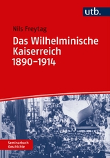 Das Wilhelminische Kaiserreich 1890-1914 - Nils Freytag