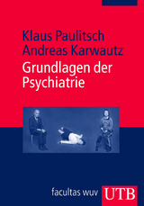 Grundlagen der Psychiatrie - Klaus Paulitsch, Andreas Karwautz