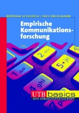 Empirische Kommunikationsforschung - Bertram Scheufele, Ines Engelmann