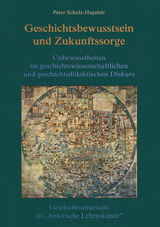 Geschichtsbewusstsein und Zukunftssorge - Peter Schulz-Hageleit