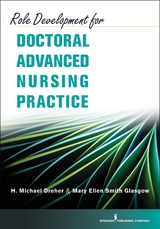 Role Development for Doctoral Advanced Nursing Practice - H. Michael Dreher, Mary Ellen Smith Glasgow