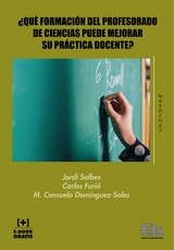 ¿Qué Formación del Profesorado de Ciencias Puede Mejorar su Práctica Docente? - Jordi Solbes Matarredona, Carles Furió, M. Consuelo Domínguez Sales