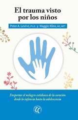 El trauma visto por los niños - Peter A. Levine, Maggie Kline