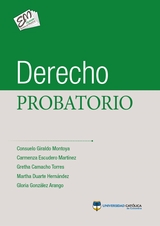 Derecho probatorio - Consuelo Giraldo, Carmenza Escudero, Gretha Camacho, Martha Duarte, Gloria González