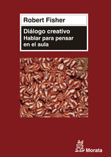 Diálogo creativo. Hablar para pensar en el aula - Robert Fisher