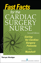 Fast Facts for the Cardiac Surgery Nurse, Second Edition - RN MS  CNS  CCRN Tanya Hodge