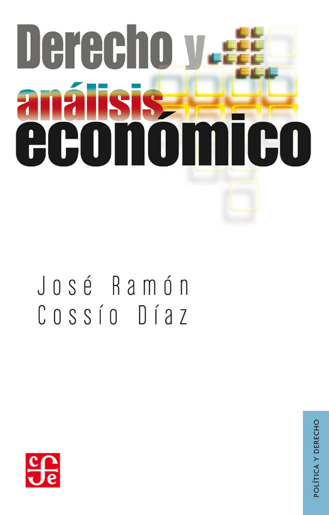Derecho y análisis económico - José Ramón Cossío Díaz