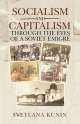 Socialism and Capitalism Through the Eyes of a Soviet Emigre -  Svetlana Kunin