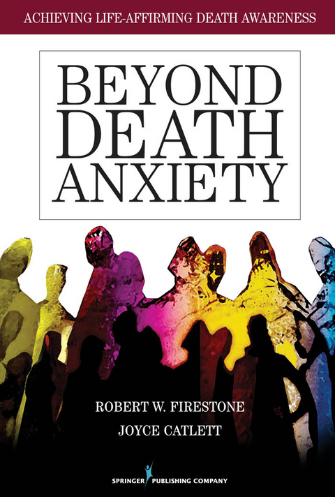 Beyond Death Anxiety -  PhD Joyce Catlett,  PhD Robert W Firestone