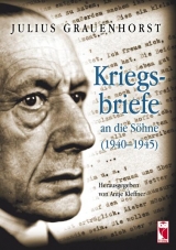 Kriegsbriefe an die Söhne (1940-1945) - Julius Grauenhorst