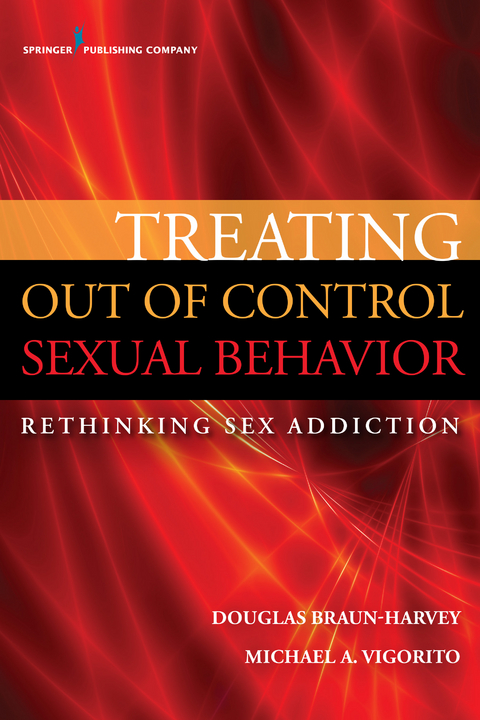 Treating Out of Control Sexual Behavior - MFT MA  CGP  CST Douglas Braun-Harvey, LCPC LMFT  CGP Michael A. Vigorito