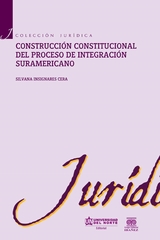 Construcción constitucional del proceso de integración suramericano - Silvana Insignares Cera