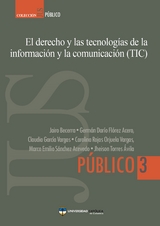 El derecho y las tecnologías de la información y la comunicación (TIC) - Jairo Becerra, Germán Flórez, Claudia García, Carolina Rojas, Marco Sánchez, Jheison Torres