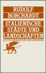 Italienische Städte und Landschaften (Cotta's Bibliothek der Moderne, Bd. 50) - Rudolf Borchardt