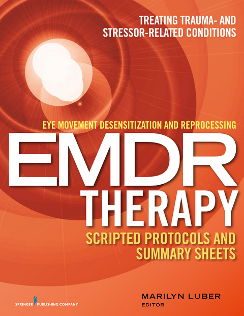 Eye Movement Desensitization and Reprocessing (EMDR) Therapy Scripted Protocols and Summary Sheets - 