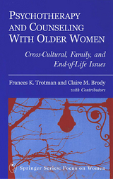 Psychotherapy and Counseling With Older Women -  PhD Claire M. Brody,  PhD Frances K. Trotman