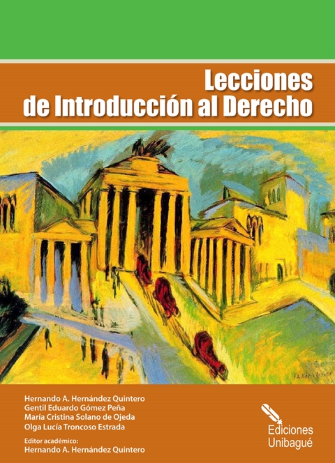 Lecciones de Introducción al Derecho - Hernando A. Hernández Quintero, Gentil Eduardo Gómez Peña, María Cristina Solano de Ojeda, Olga Lucía Troncoso Estrada