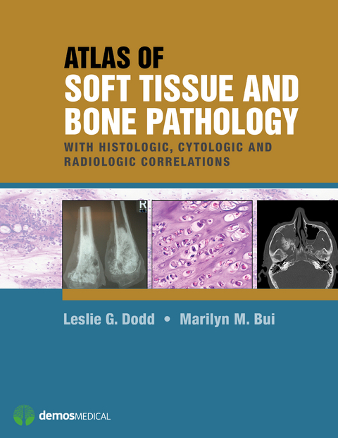 Atlas of Soft Tissue and Bone Pathology - Marilyn M. Bui, Leslie G. Dodd