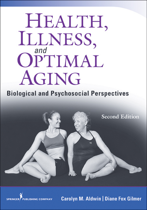 Health, Illness, and Optimal Aging, Second Edition -  PhD Carolyn M. Aldwin,  PhD Diane Fox Gilmer