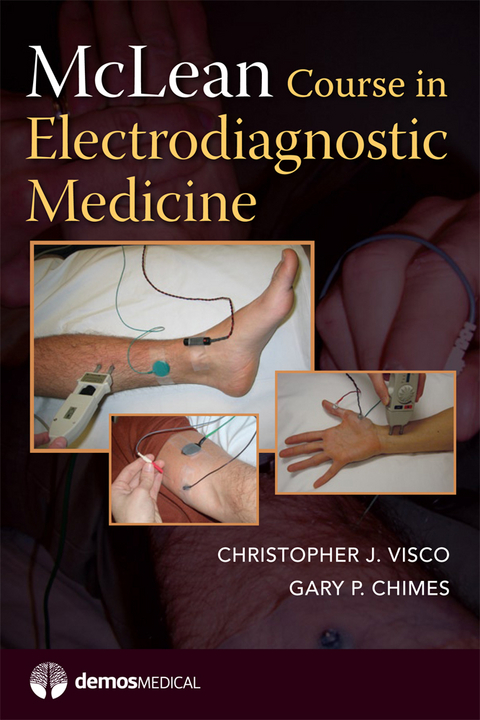 McLean Course in Electrodiagnostic Medicine -  MD Christopher J. Visco, PhD Gary P. Chimes MD