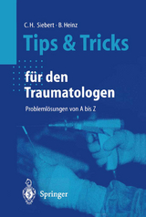 Tips und Tricks für den Traumatologen - Christian H. Siebert, Bruno C. Heinz