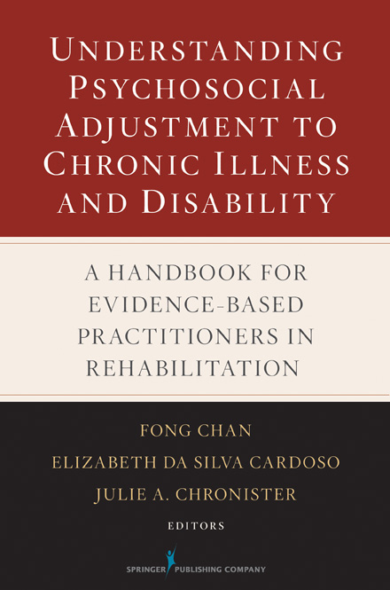 Understanding Psychosocial Adjustment to Chronic Illness and Disability -  PhD Elizabeth Da Silva Cardoso, CRC Fong Chan PhD, CRC Julie Chronister PhD