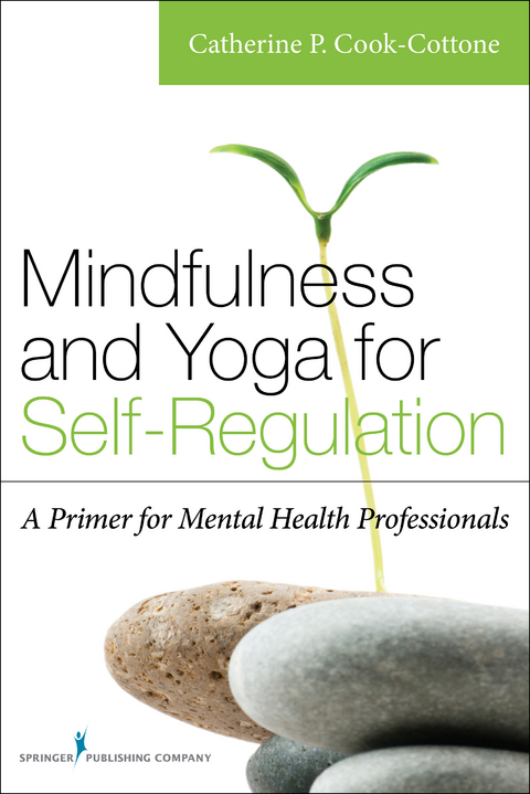 Mindfulness and Yoga for Self-Regulation - Catherine P. Cook-Cottone