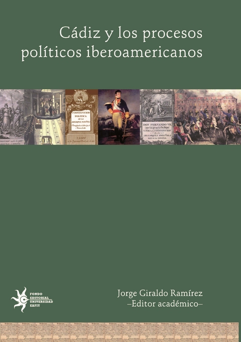 Cádiz y los procesos políticos iberoamericanos - Jorge Giraldo Ramírez