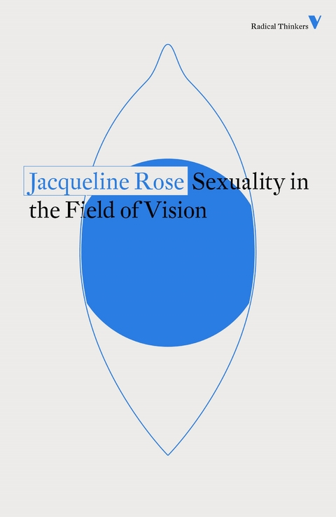 Sexuality in the Field of Vision -  Jacqueline Rose