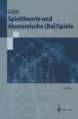 Spieltheorie und ökonomische (Bei)Spiele - Güth, Werner