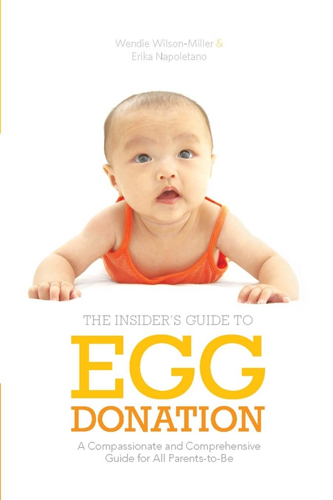 Insider's Guide to Egg Donation -  Erika Napoletano,  Wendie Wilson-Miller