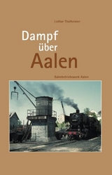 Dampf über Aalen - Lothar Thalheimer