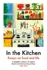 In the Kitchen -  Yemisi Aribisala,  Laura Freeman,  Rebecca May Johnson,  Ella Risbridger and more