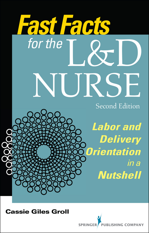 Fast Facts for the L&D Nurse, Second Edition - CNM Cassie Giles Groll DNP