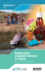 Biodiversidad y propiedad intelectual en disputa - Santiago Roca